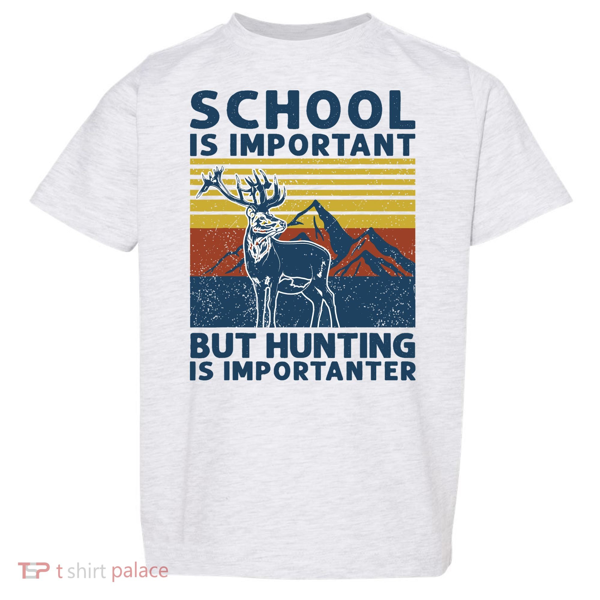 School Is Important But Hunting Is Importanter Deer Hunting Toddler T-Shirt