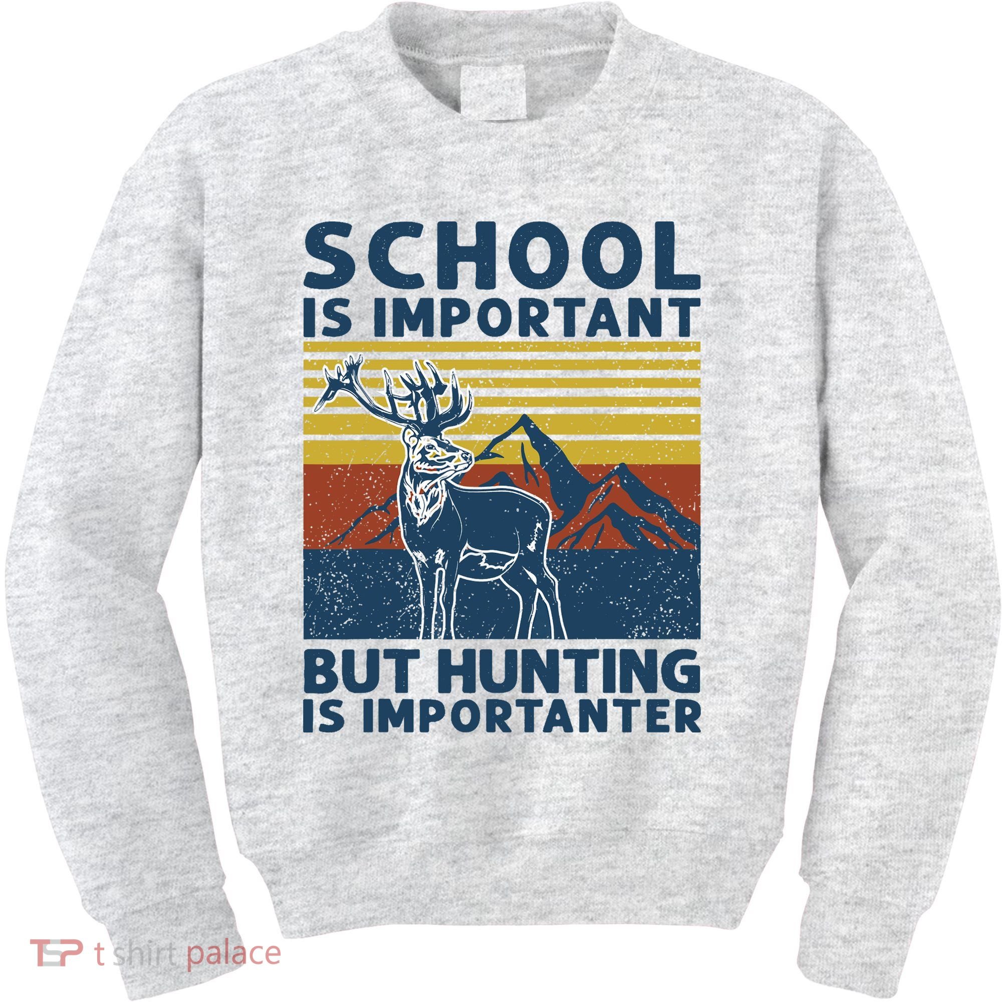 School Is Important But Hunting Is Importanter Deer Hunting Kids Sweatshirt