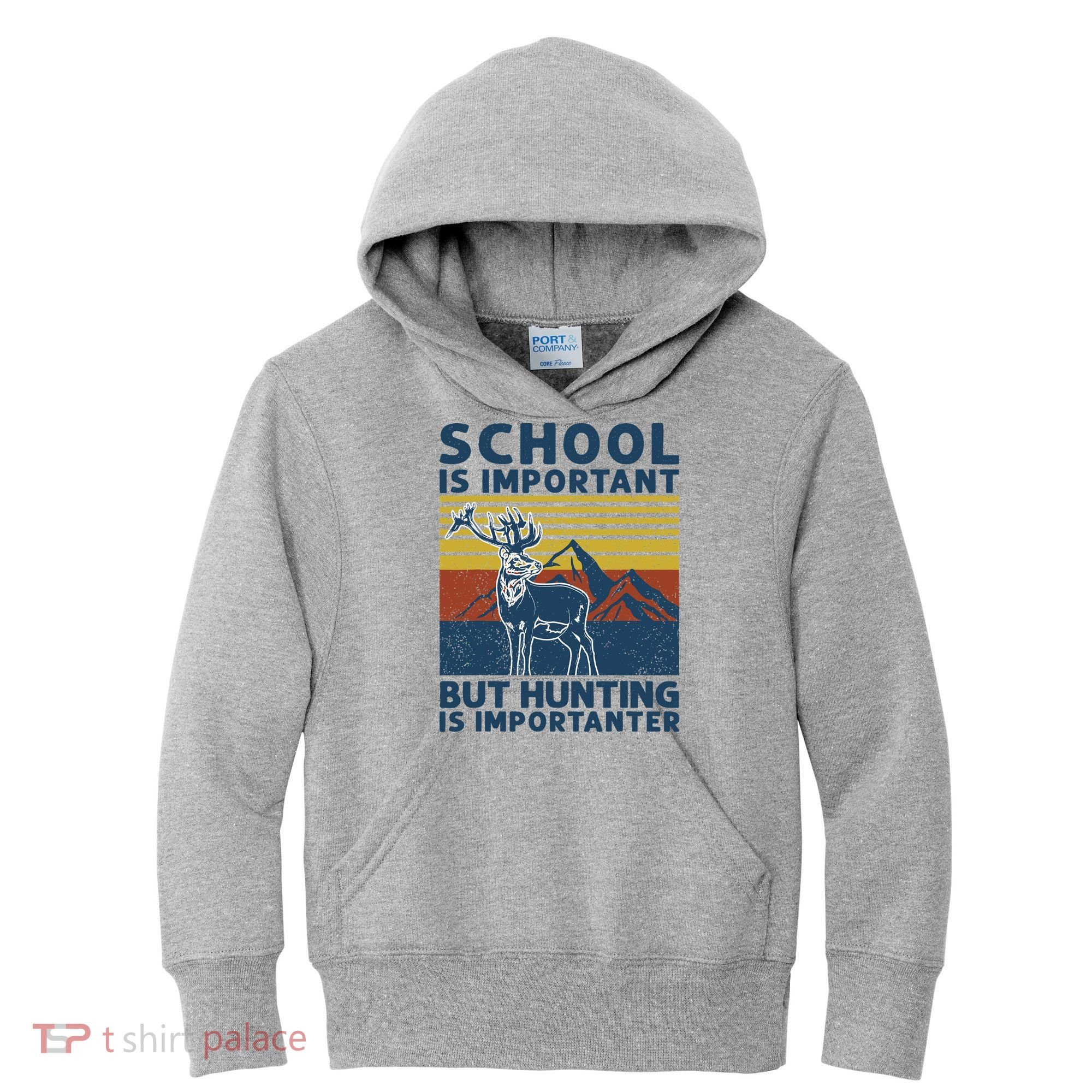 School Is Important But Hunting Is Importanter Deer Hunting Kids Hoodie