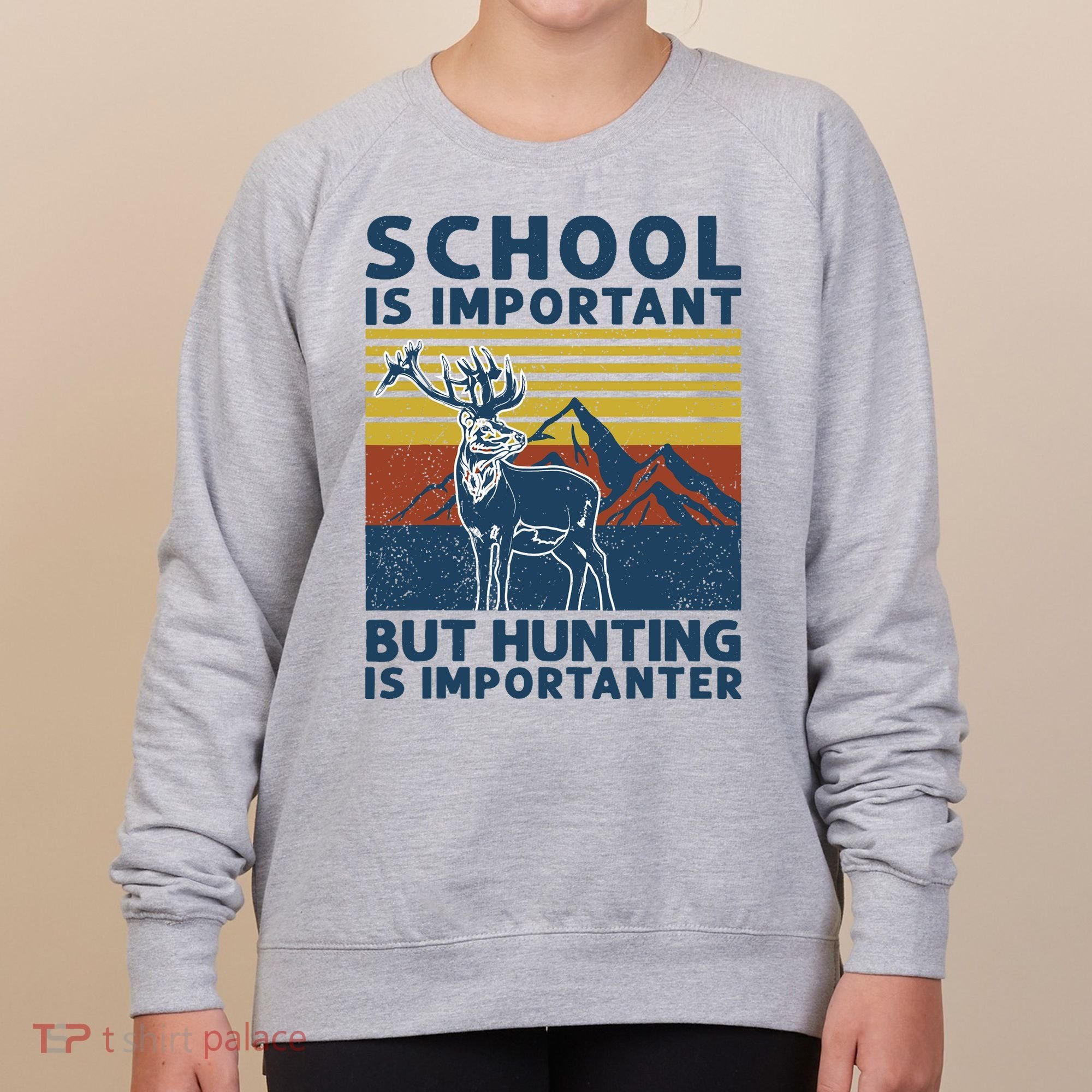 School Is Important But Hunting Is Importanter Deer Hunting Women's Sweatshirt