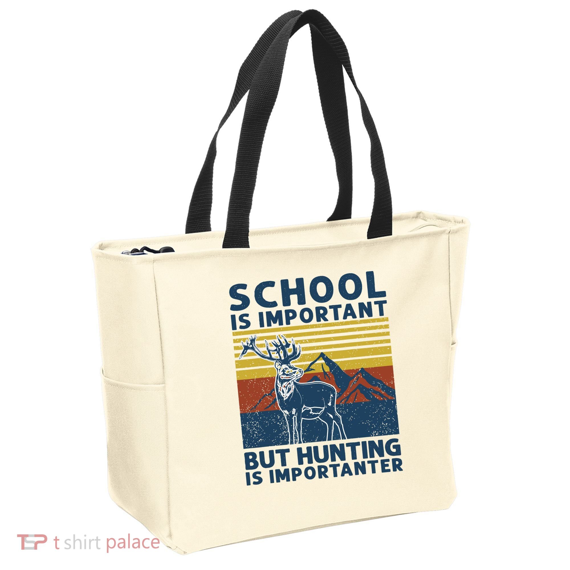 School Is Important But Hunting Is Importanter Deer Hunting Tote Bag