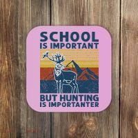 School Is Important But Hunting Is Importanter Deer Hunting Coaster thumb 0