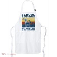 School Is Important But Hunting Is Importanter Deer Hunting Apron thumb 0