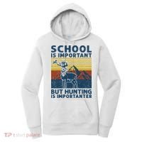 School Is Important But Hunting Is Importanter Deer Hunting Women's Hoodie thumb 0