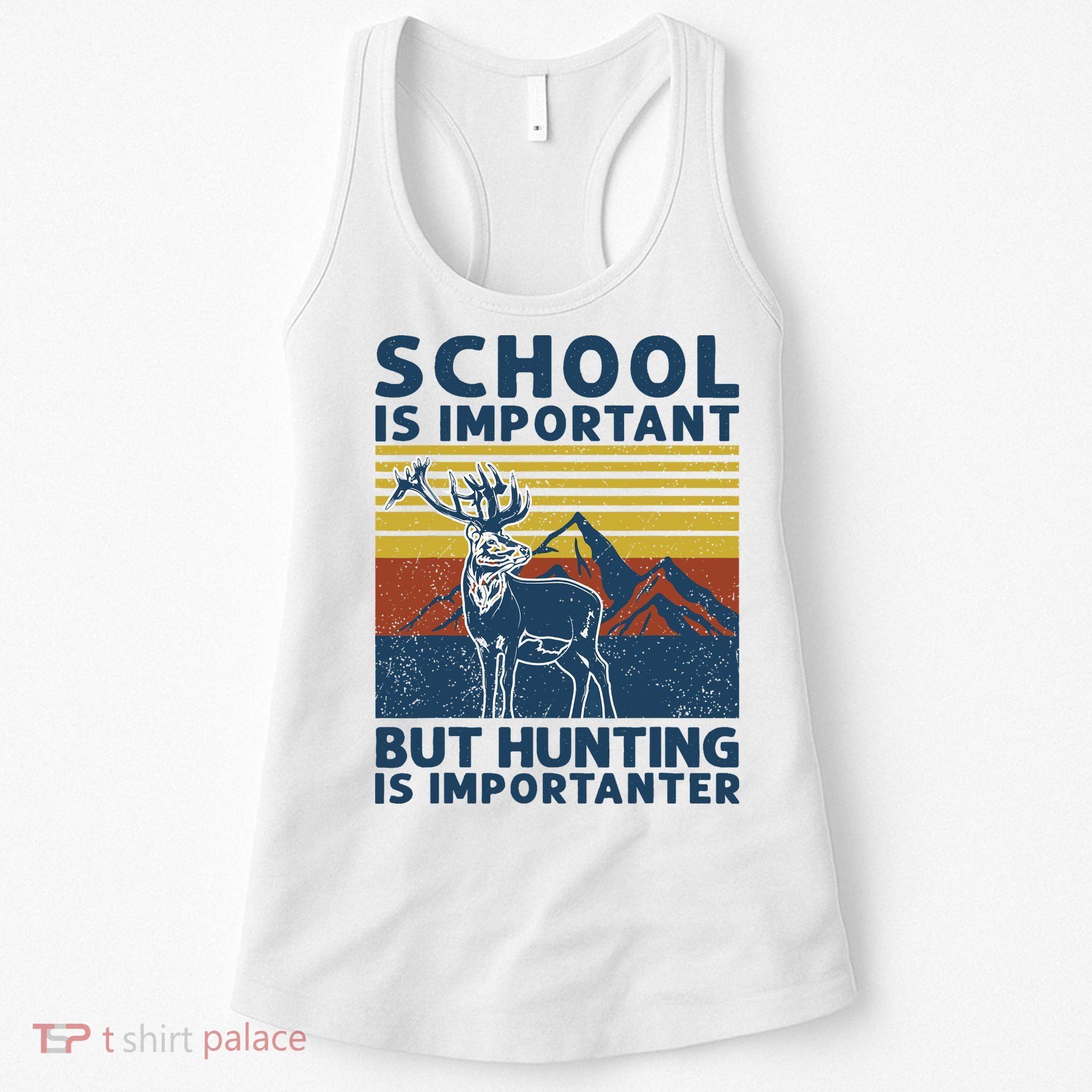 School Is Important But Hunting Is Importanter Deer Hunting Women's Tank Top