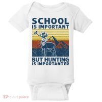 School Is Important But Hunting Is Importanter Deer Hunting Baby Bodysuit thumb 0