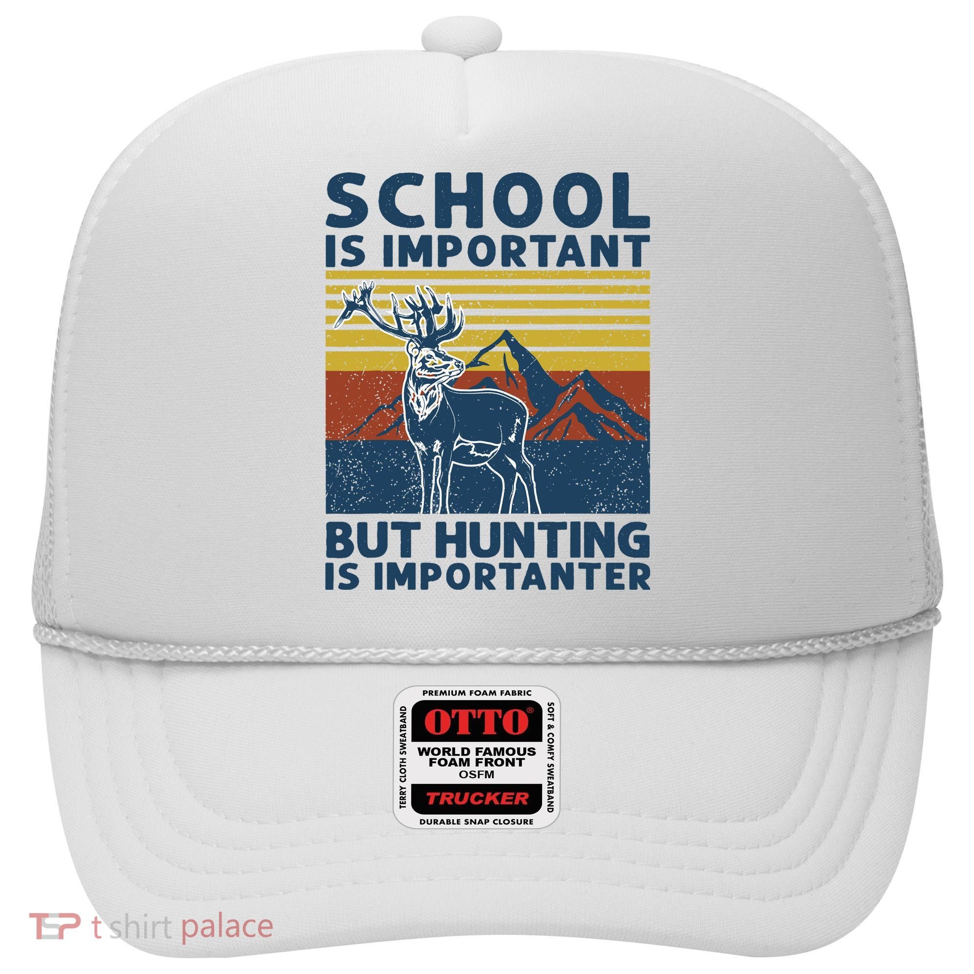 School Is Important But Hunting Is Importanter Deer Hunting Hat
