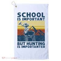 School Is Important But Hunting Is Importanter Deer Hunting Golf Towel thumb 0