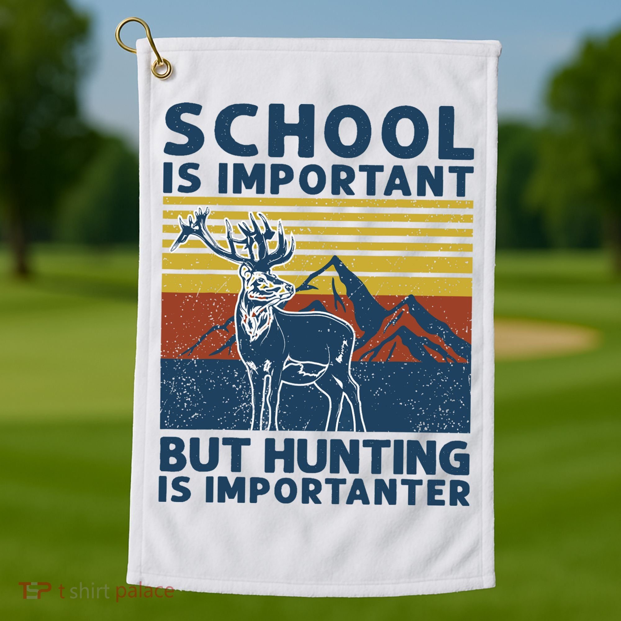 School Is Important But Hunting Is Importanter Deer Hunting Golf Towel