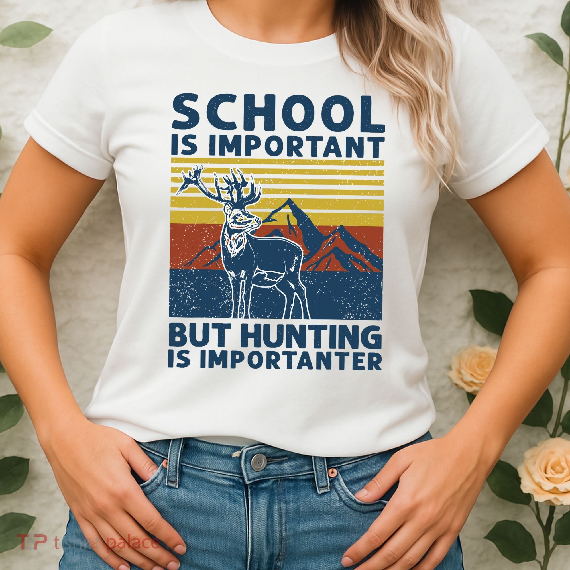 School Is Important But Hunting Is Importanter Deer Hunting Women's T-Shirt
