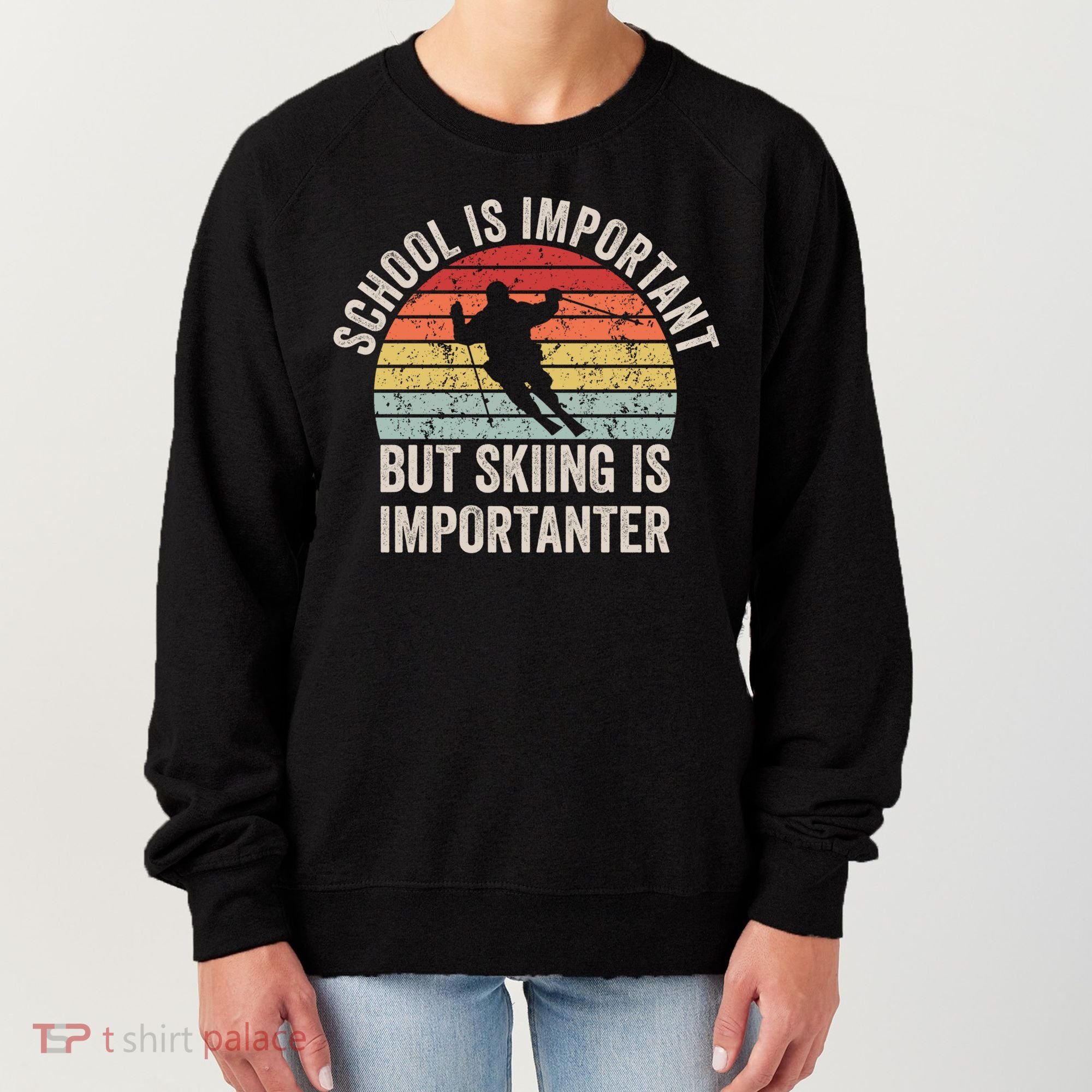 School Is Important But Skiing Is Importanter Funny Skiing Cute Gift Women's Sweatshirt