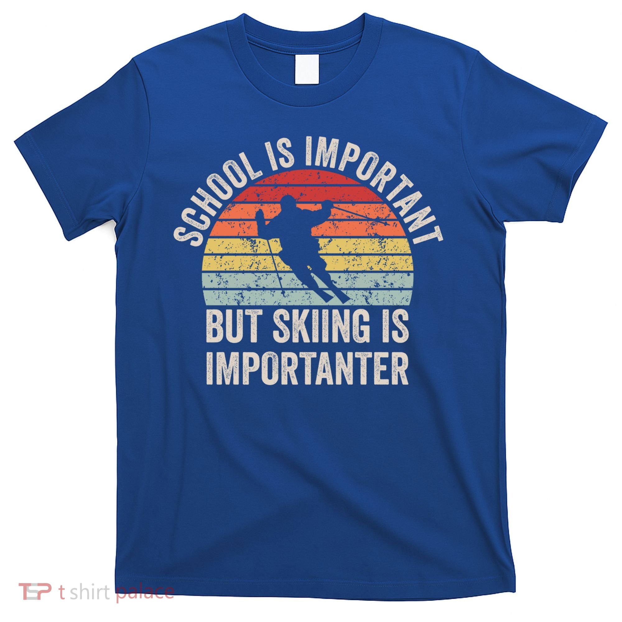 School Is Important But Skiing Is Importanter Funny Skiing Cute Gift T-Shirt