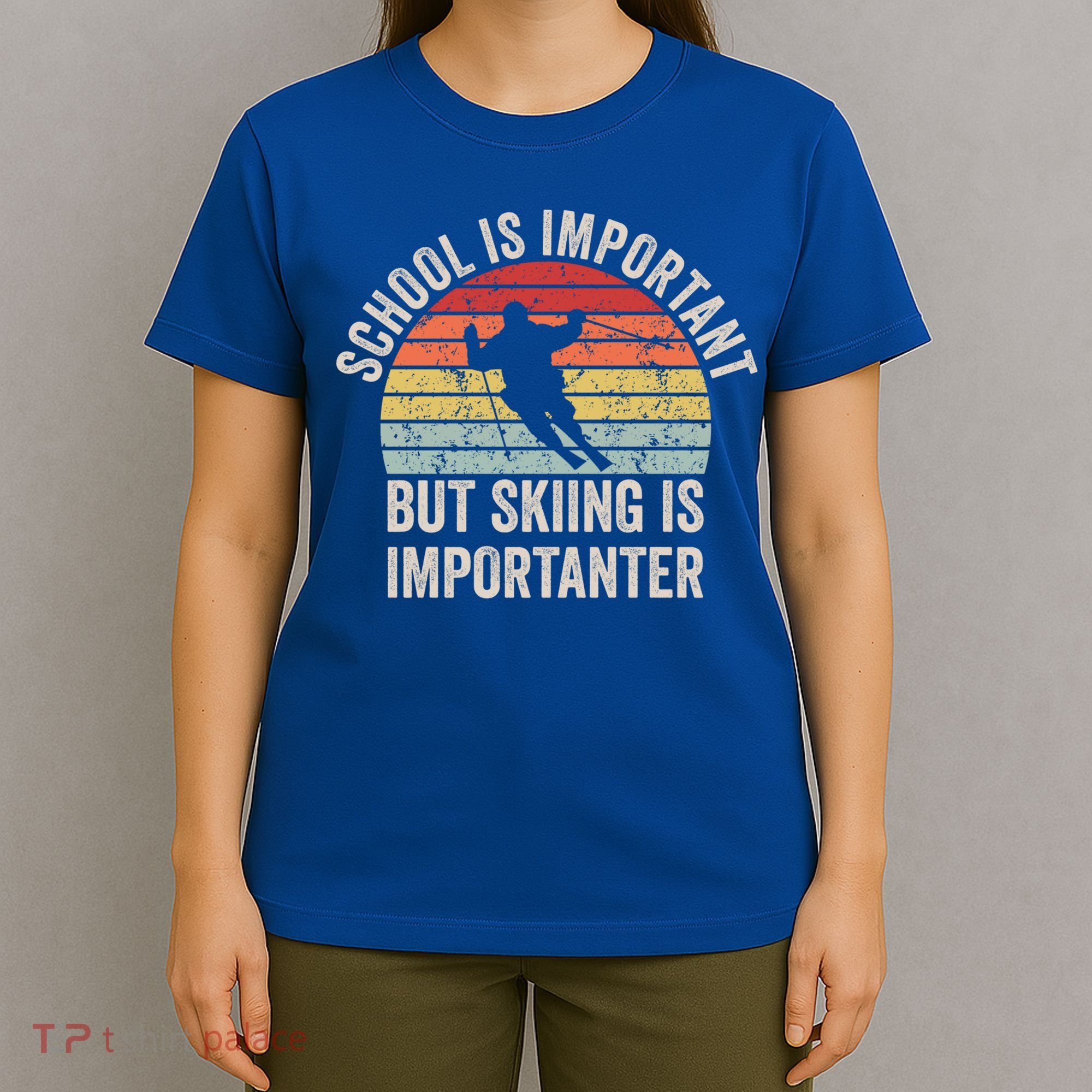 School Is Important But Skiing Is Importanter Funny Skiing Cute Gift T-Shirt