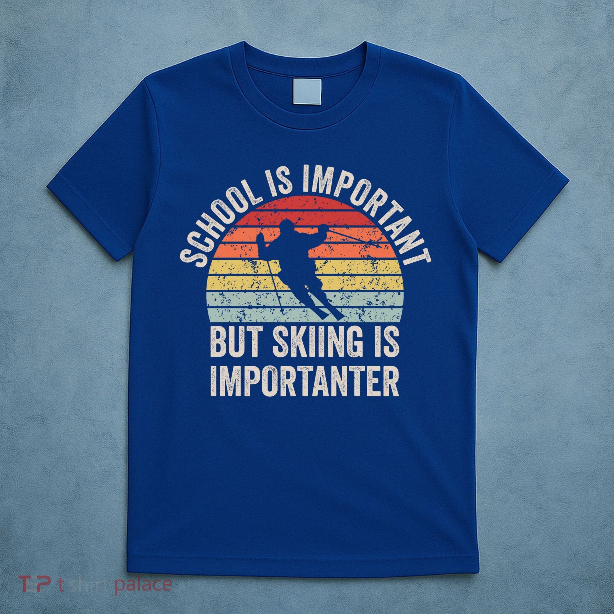 School Is Important But Skiing Is Importanter Funny Skiing Cute Gift T-Shirt