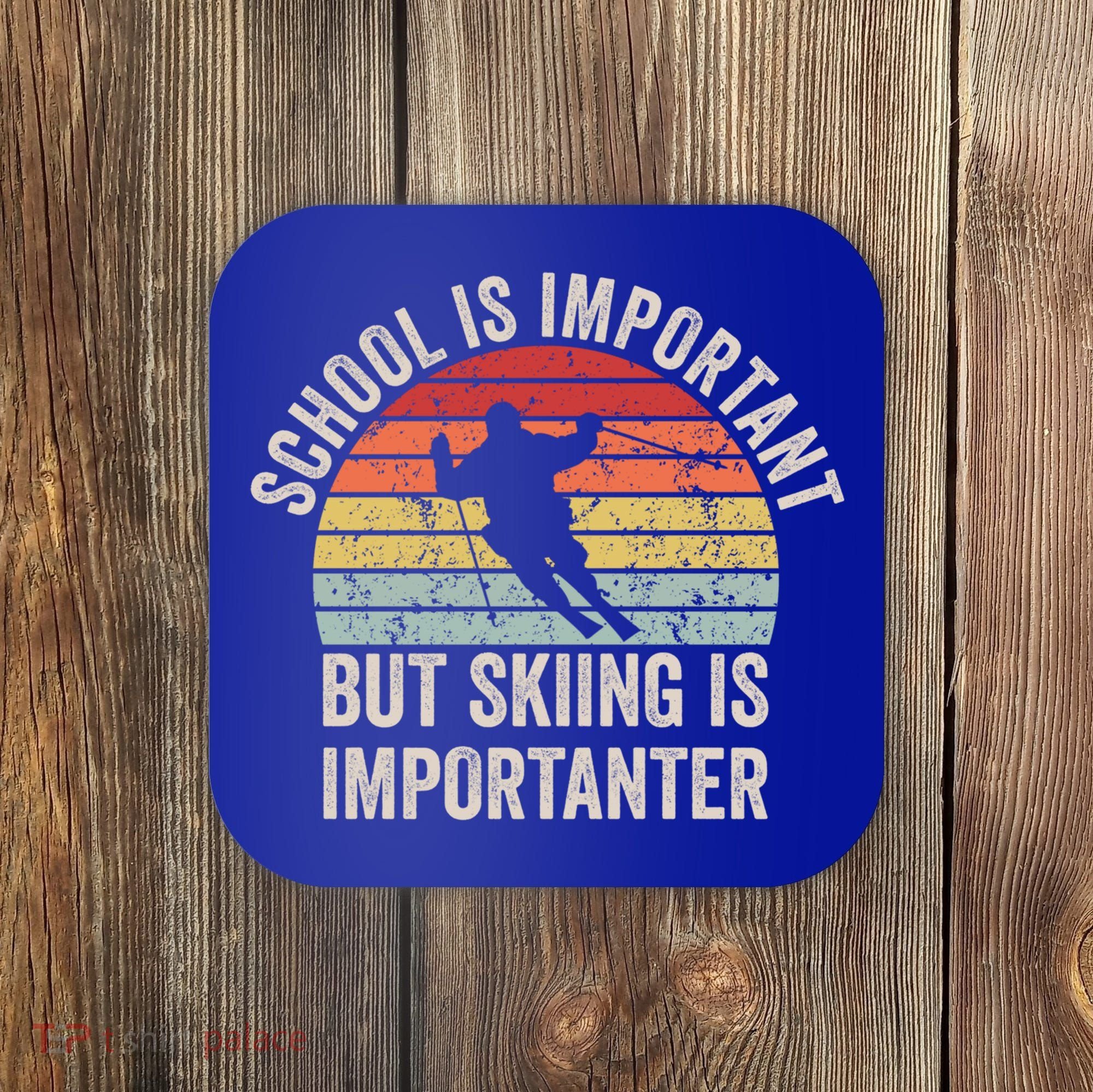 School Is Important But Skiing Is Importanter Funny Skiing Cute Gift Coaster