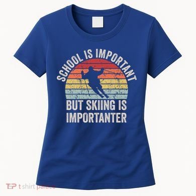 School Is Important But Skiing Is Importanter Funny Skiing Cute Gift Women's T-Shirt