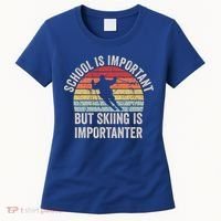 School Is Important But Skiing Is Importanter Funny Skiing Cute Gift Women's T-Shirt thumb 0