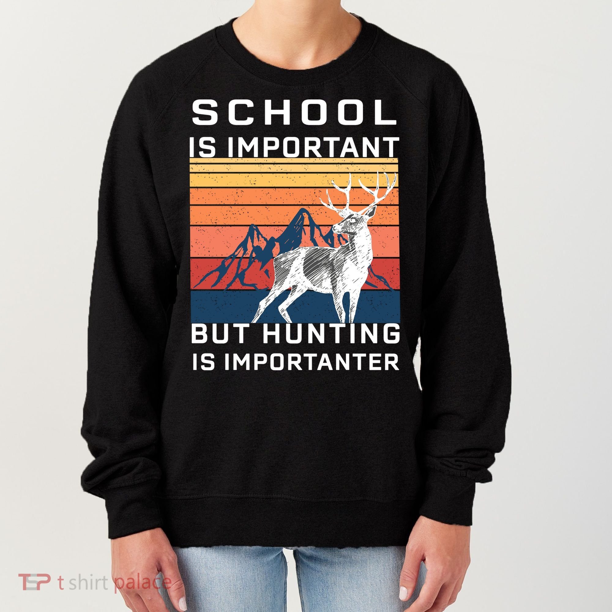 School Is Important But Hunting Is Importanter Women's Sweatshirt