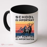 School Is Important But Hunting Is Importanter Coffee Mug thumb 0