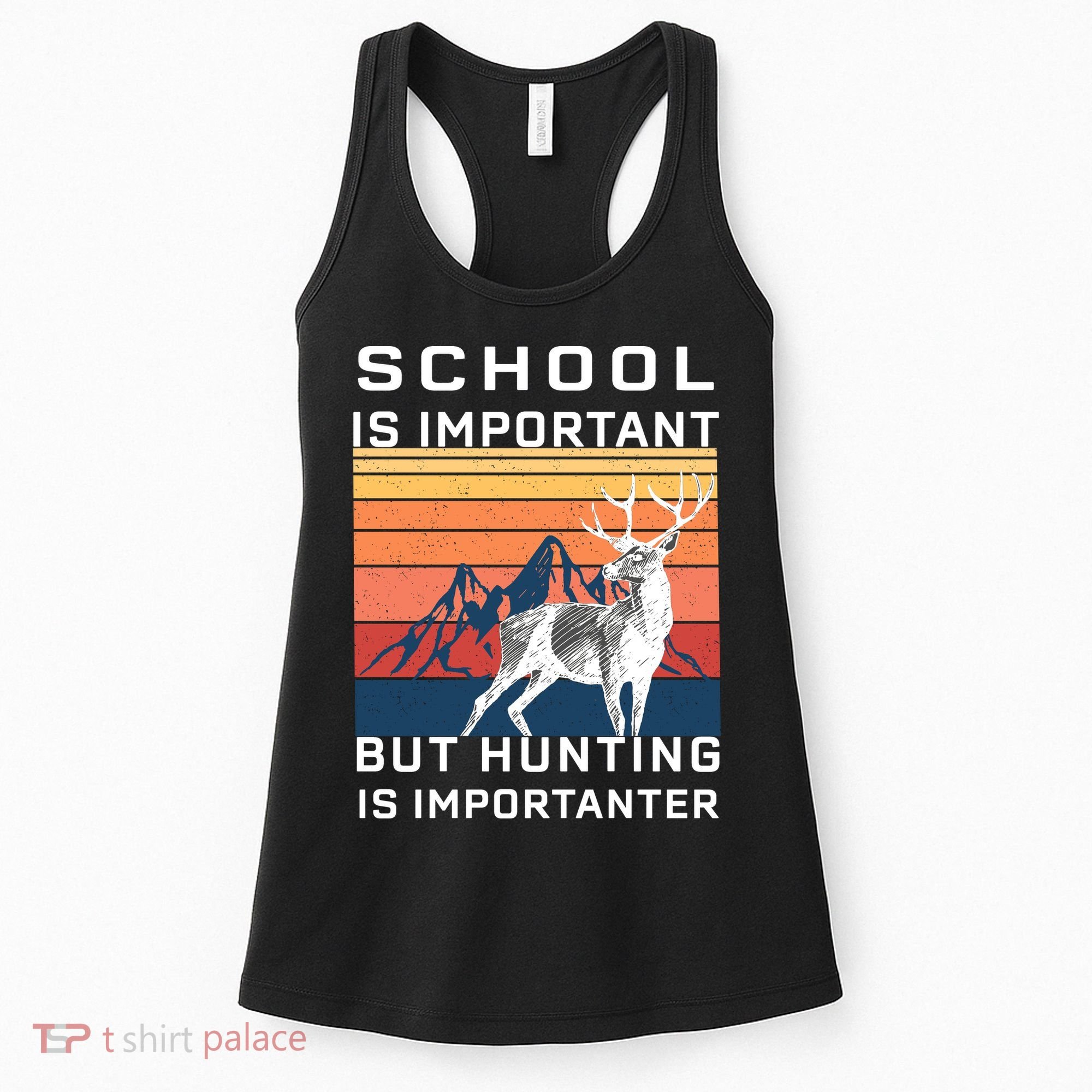 School Is Important But Hunting Is Importanter Women's Tank Top
