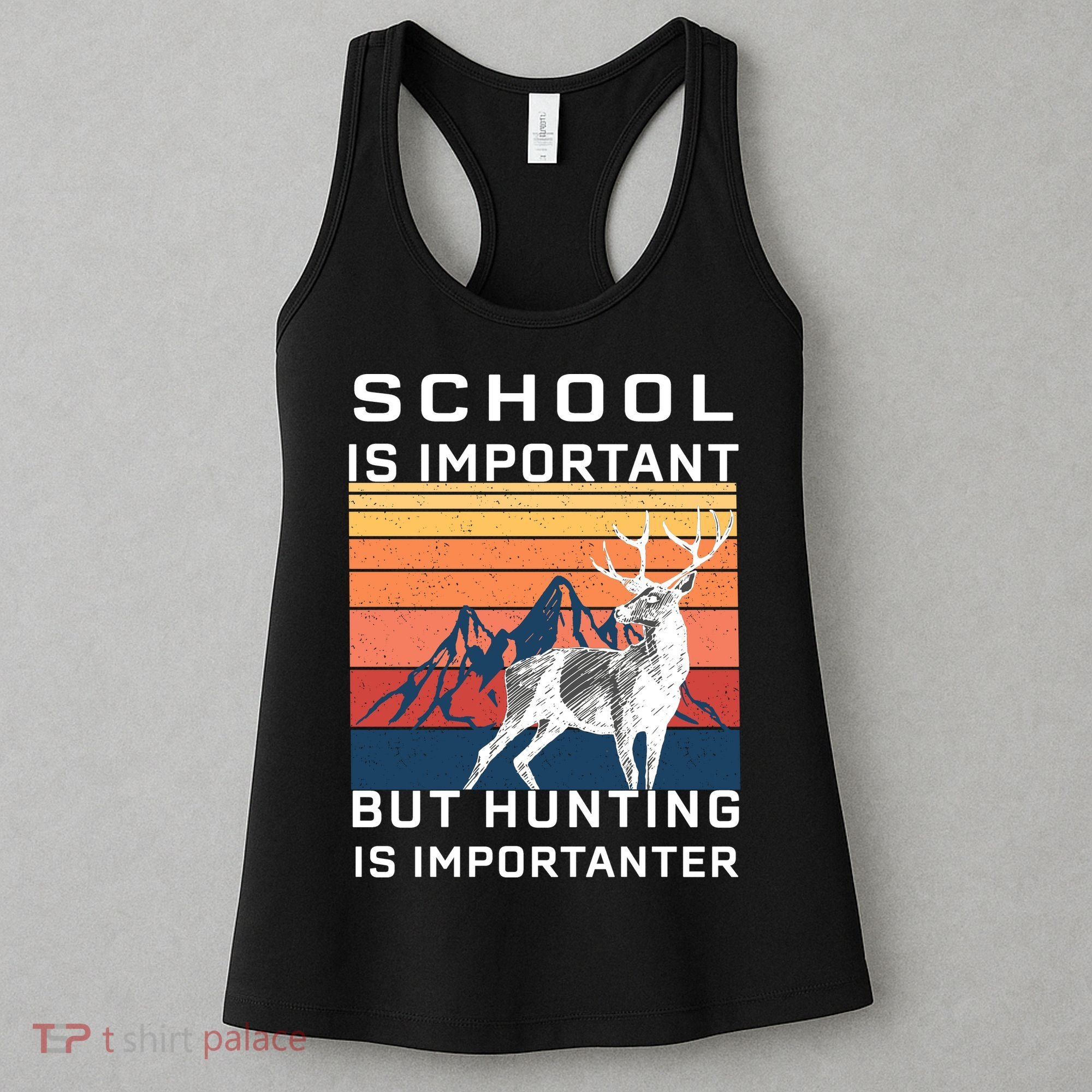 School Is Important But Hunting Is Importanter Women's Tank Top