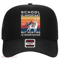 School Is Important But Hunting Is Importanter Hat thumb 0