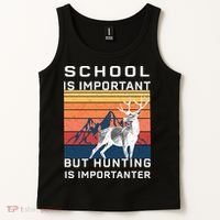 School Is Important But Hunting Is Importanter Tank Top thumb 2