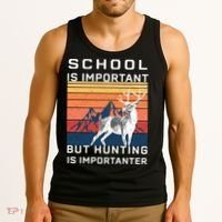 School Is Important But Hunting Is Importanter Tank Top thumb 3