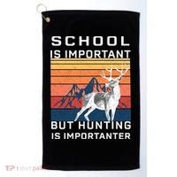 School Is Important But Hunting Is Importanter Golf Towel thumb 0