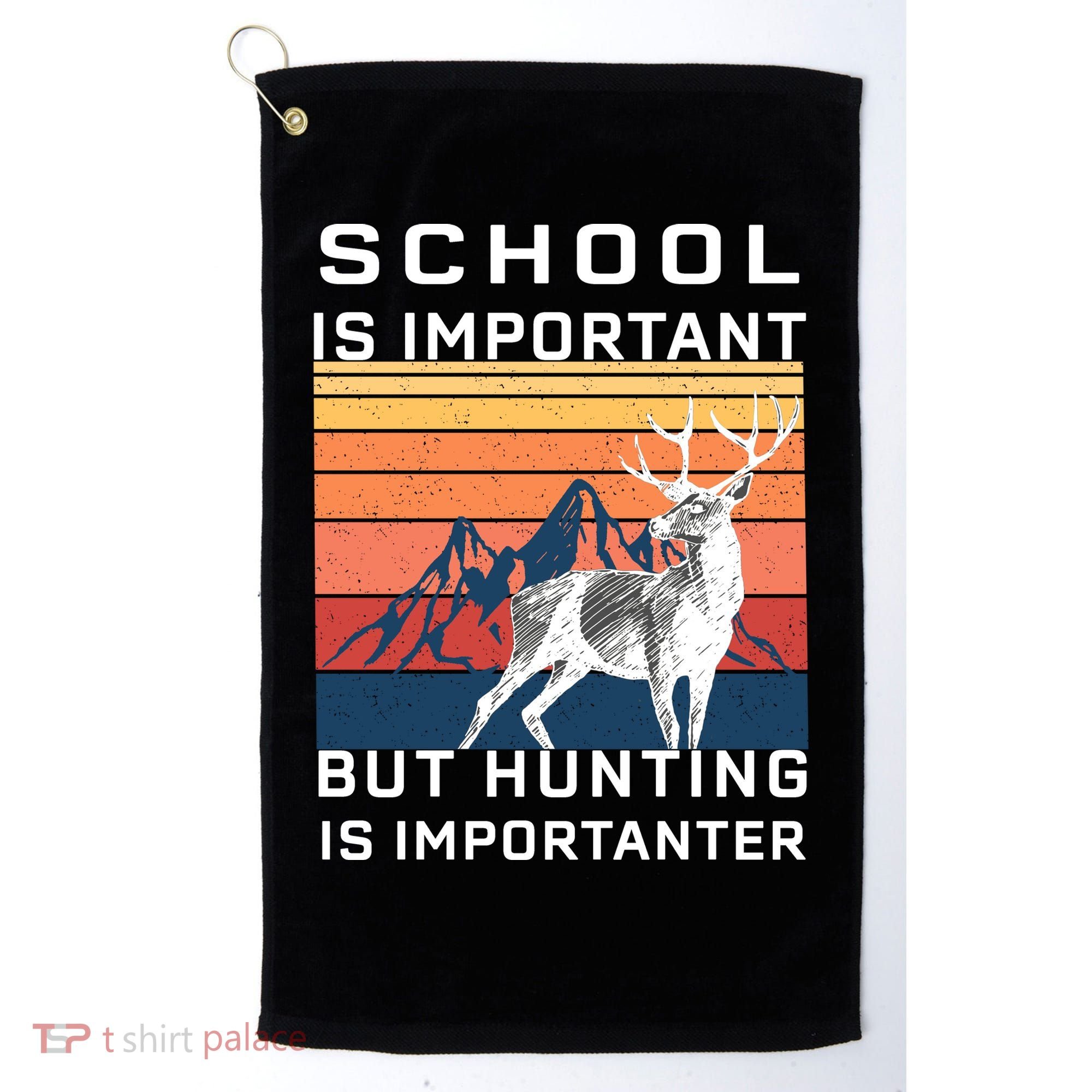 School Is Important But Hunting Is Importanter Golf Towel