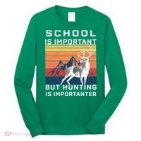School Is Important But Hunting Is Importanter Long Sleeve Shirt thumb 0