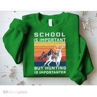 School Is Important But Hunting Is Importanter Sweatshirt thumb 2