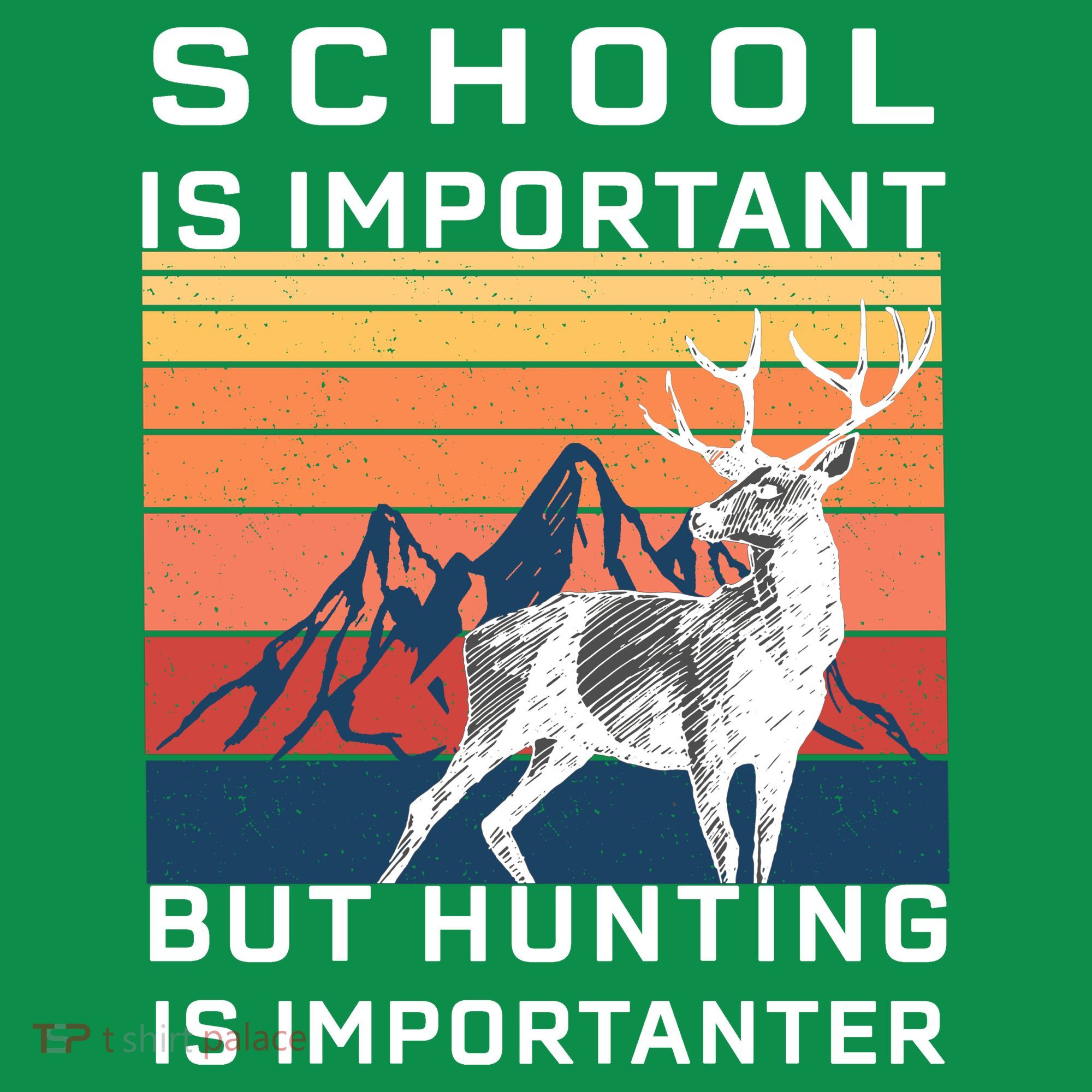 School Is Important But Hunting Is Importanter Sweatshirt
