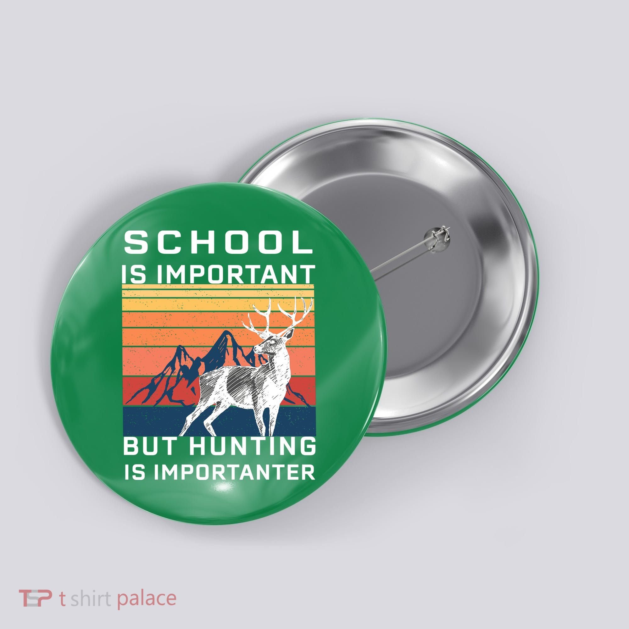 School Is Important But Hunting Is Importanter Button