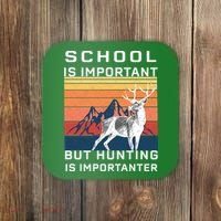 School Is Important But Hunting Is Importanter Coaster thumb 0