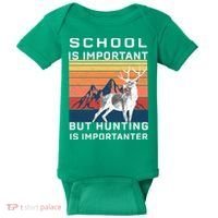 School Is Important But Hunting Is Importanter Baby Bodysuit thumb 0