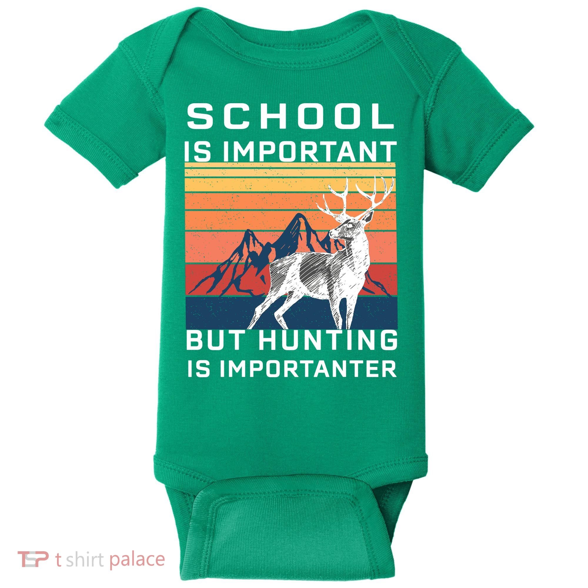 School Is Important But Hunting Is Importanter Baby Bodysuit