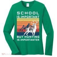 School Is Important But Hunting Is Importanter Women's Long Sleeve Shirt thumb 0