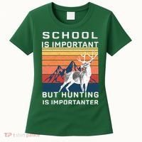 School Is Important But Hunting Is Importanter Women's T-Shirt thumb 0