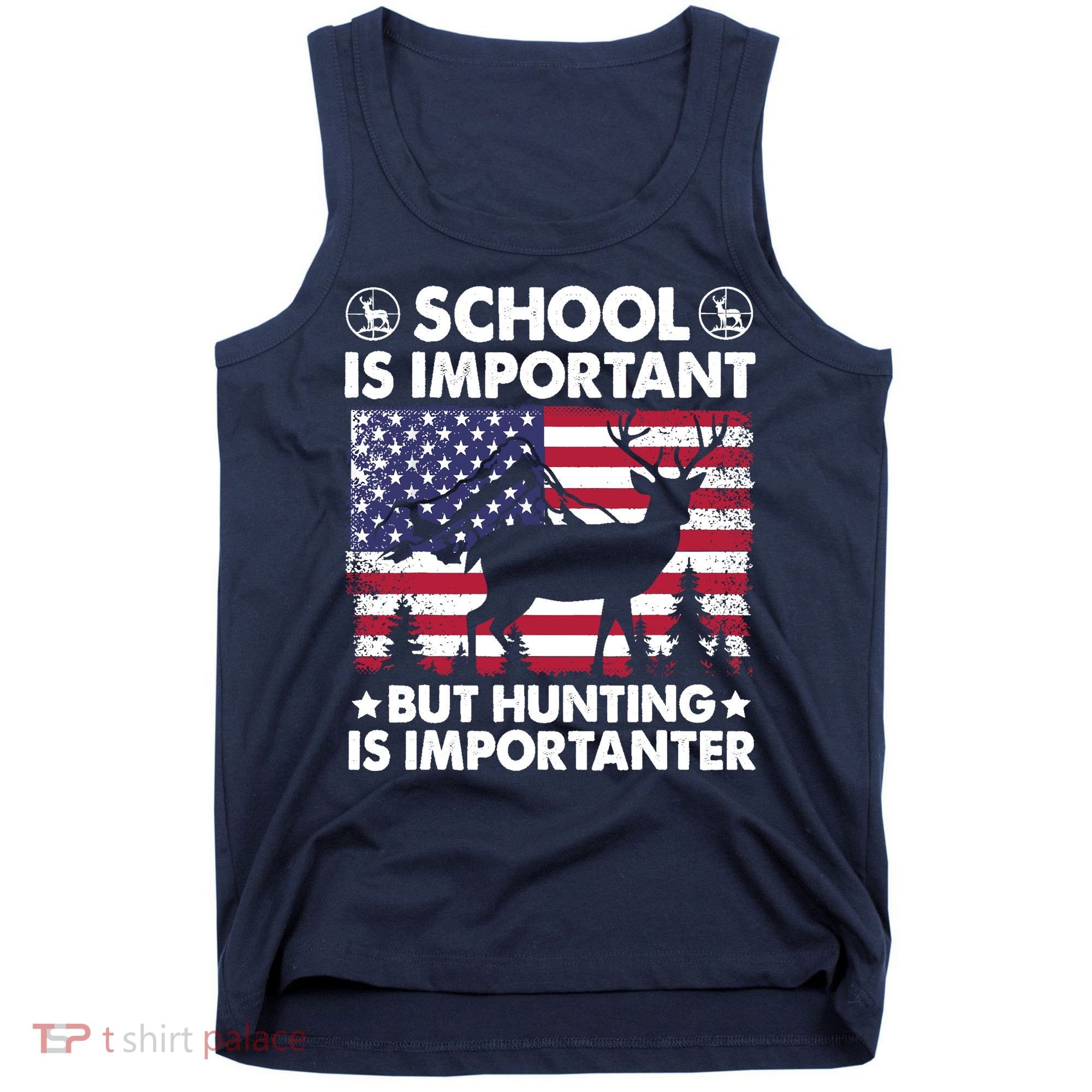 School Is Important But Hunting Is Importanter Funny Hunting Tank Top