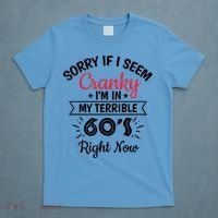 Sorry If I Am Cranky I'm In My Terrible 60's Right Now Funny Gift T-Shirt thumb 4