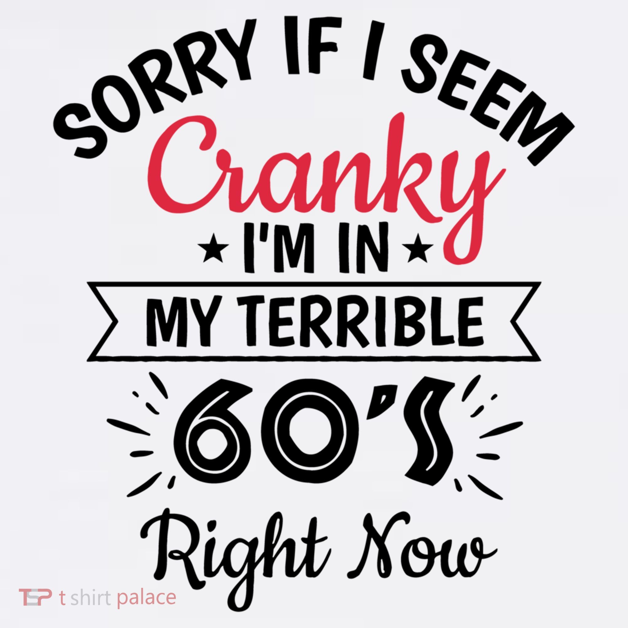 Sorry If I Am Cranky I'm In My Terrible 60's Right Now Funny Gift Women's Tank Top