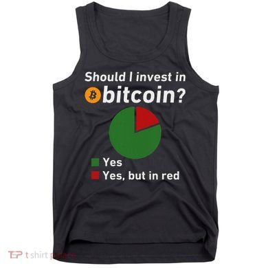 Should I Invest In Bitcoin Yes Pie Chart Funny Crypto Tank Top