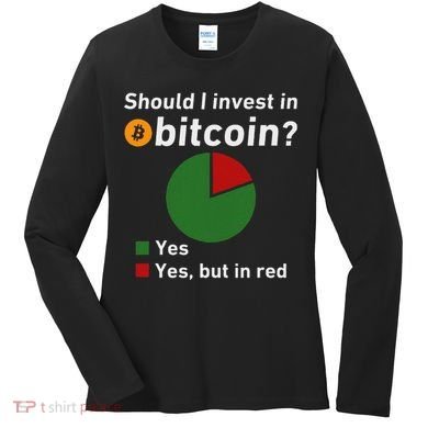 Should I Invest In Bitcoin Yes Pie Chart Funny Crypto Women's Long Sleeve Shirt