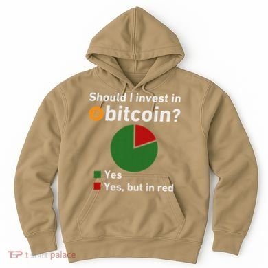 Should I Invest In Bitcoin Yes Pie Chart Funny Crypto Hoodie