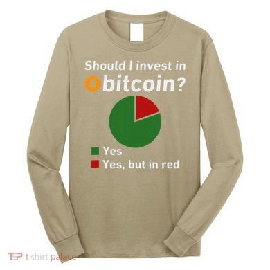 Should I Invest In Bitcoin Yes Pie Chart Funny Crypto Long Sleeve Shirt