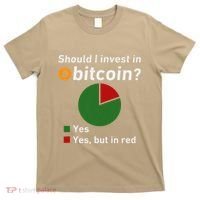 Should I Invest In Bitcoin Yes Pie Chart Funny Crypto T-Shirt thumb 0