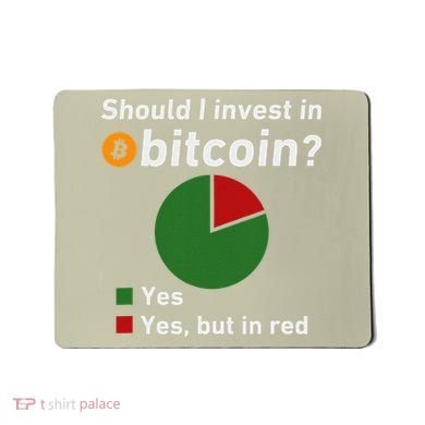 Should I Invest In Bitcoin Yes Pie Chart Funny Crypto Mousepad
