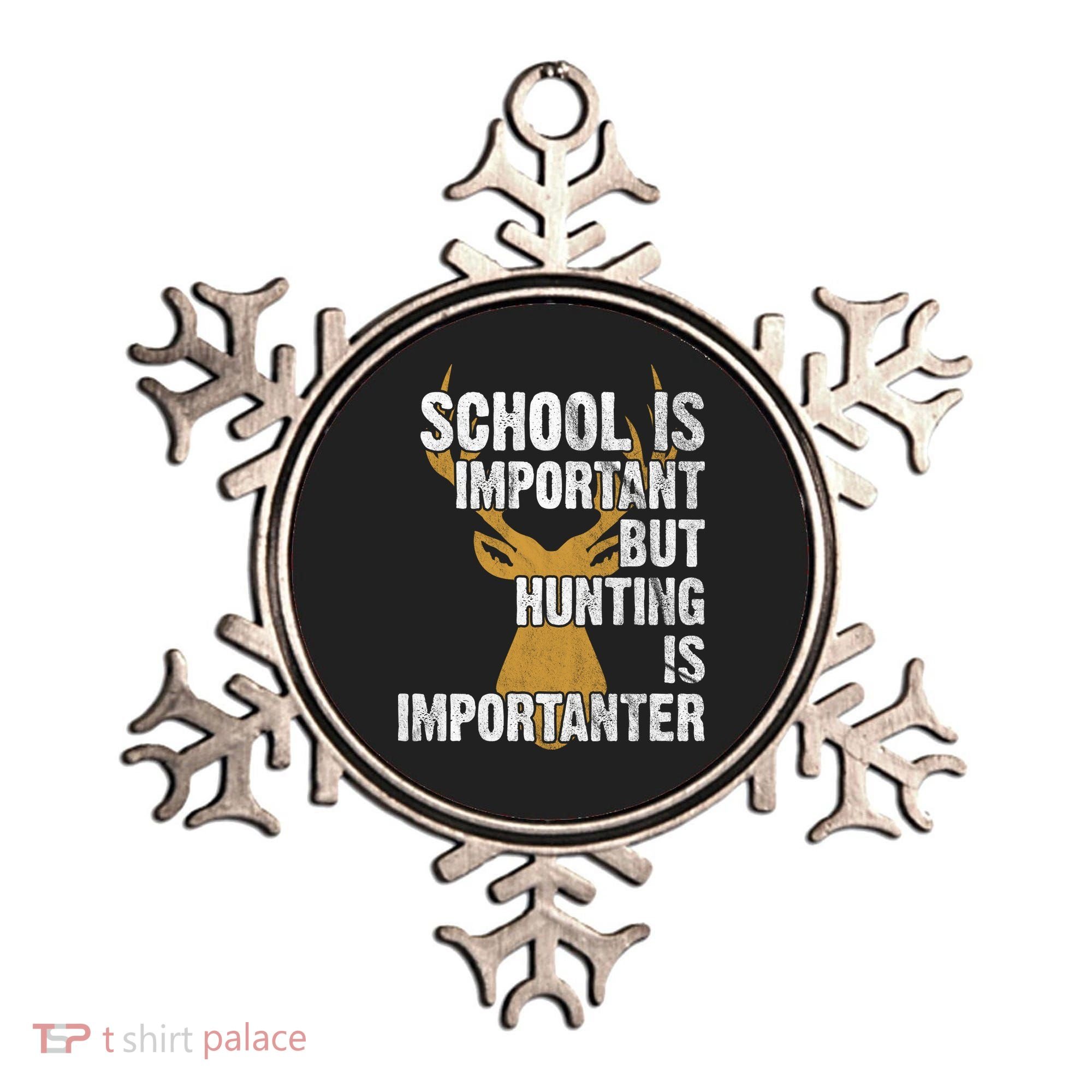 School Is Important But Is Hunting Importanter Deer Ornament