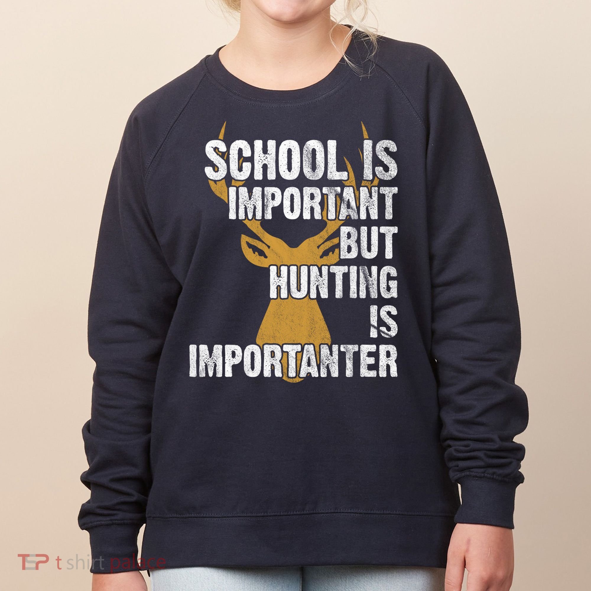 School Is Important But Is Hunting Importanter Deer Women's Sweatshirt
